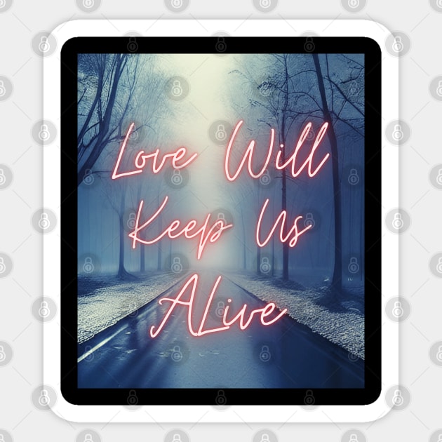 Love Will Keep Us Alive Man Sticker by Dippity Dow Five